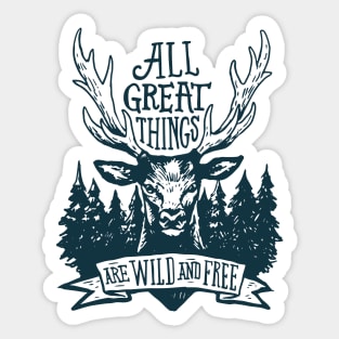 All Great Things Are Wild And Free - Deer Sticker